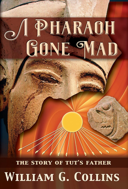 A Pharaoh Gone Mad the Story of Tut's Father